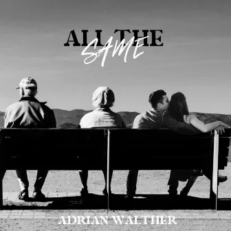 All the Same by Adrian Walther