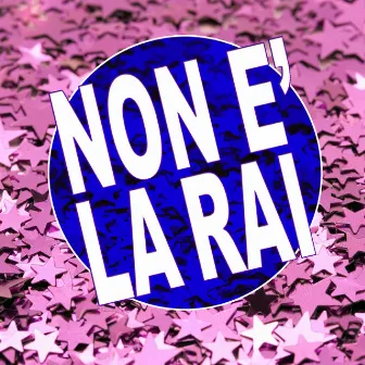 Non è la Rai by Le Affatto Deluse