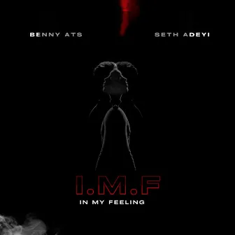 I.M.F (In My Feelings) by Benny Ats