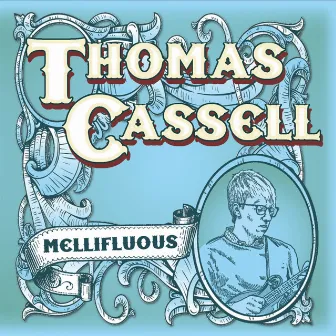 Mellifluous by Thomas Cassell