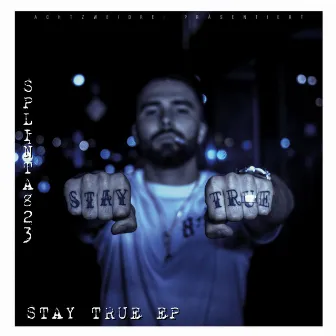 Stay True EP by Splinta823