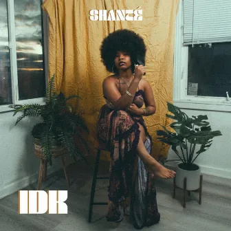 IDK by Shanté