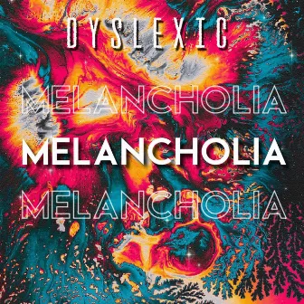 Melancholia by Dyslexic