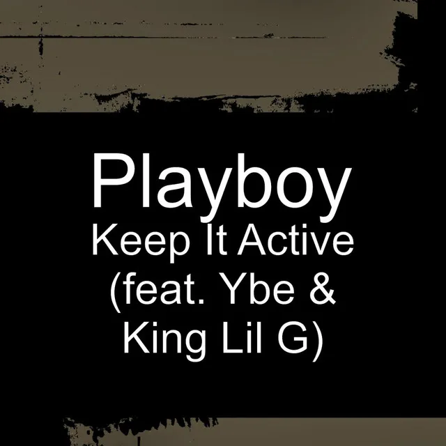 Keep It Active (feat. Ybe & King Lil G)