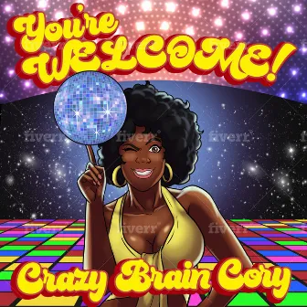 You're Welcome by Crazy Brain Cory