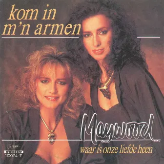 Kom In Mijn Armen / Waar Is Onze Liefde Heen? by Maywood