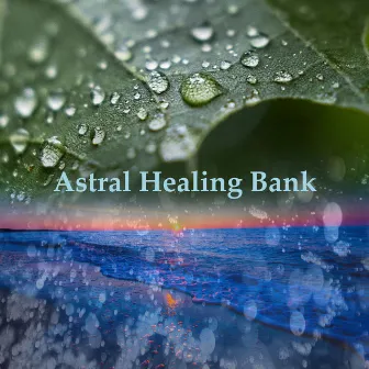 Astral Healing Bank by Astral Travel Sanctuary