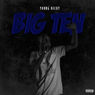 BIG TEN by Young Richy