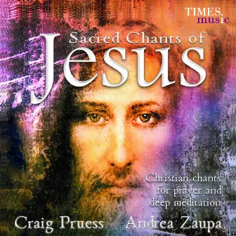 Sacred Chants Of Jesus by Craig Pruess