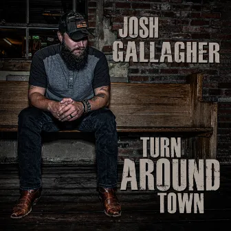 Turn Around Town by Josh Gallagher