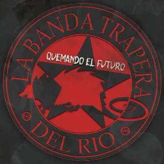 Quemando el Futuro by La Banda Trapera Del Rio