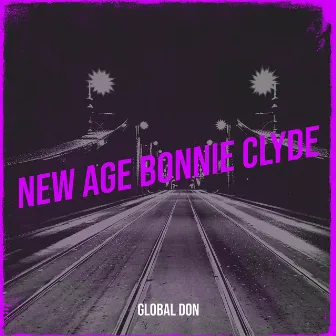 New Age Bonnie Clyde by Global Don