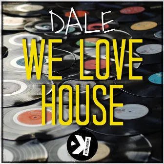 We Love House by Dale