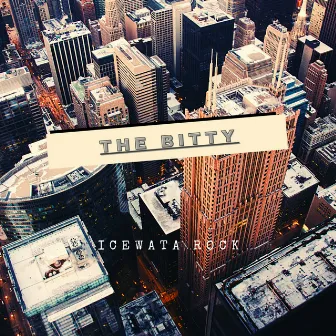 The Bitty by IceWata Rock