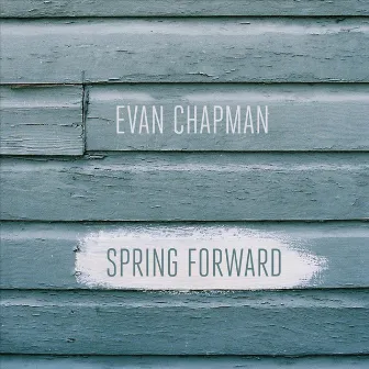 Spring Forward by Evan Chapman