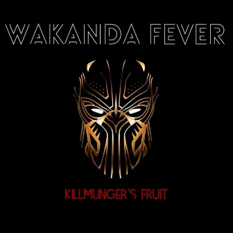 Wakanda Fever: Killmonger's Fruit by Mystory