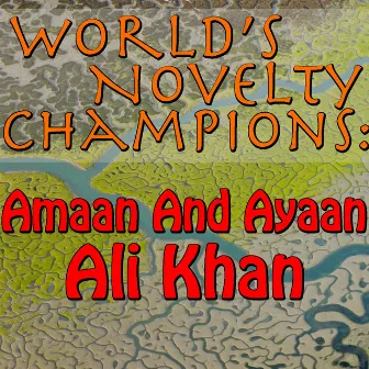 World's Novelty Champions: Amaan And Ayaan Ali Khan by Ayaan Ali Khan