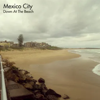 Down At The Beach by Mexico City