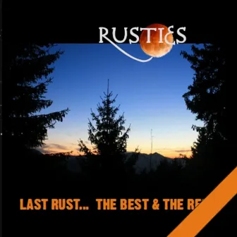 Last Rust... The Best & the Rest by Rusties