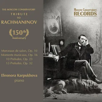 The Moscow Conservatory - Tribute to Rachmaninov. Piano Works by Sergey Rachmaninov