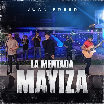 La Mentada Mayiza (En vivo) by Juan Freer