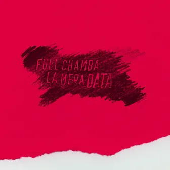 La Mera Data by Full Chamba