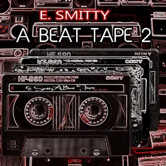 A Beat Tape 2 by E. Smitty