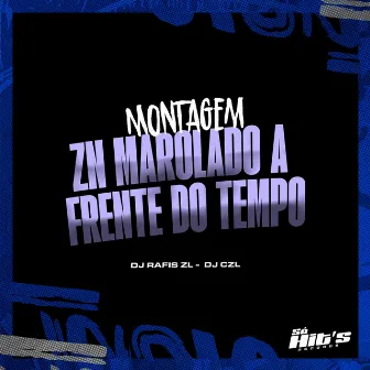 Montagem Zn Marolado a Frente do Tempo by DJ RAFIS ZL