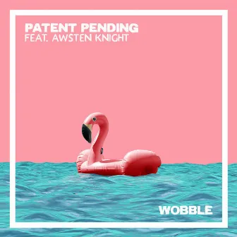 Wobble by Patent Pending