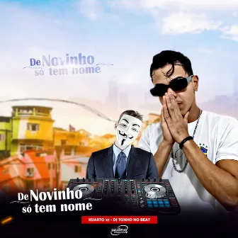 De Novinho Só Tem Nome by DJ Tonho no Beat