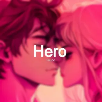 Hero by Kiuco