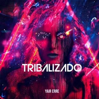 Tribalizado !!! by Yair Erre