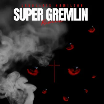 Super Gremlin (Remix) by Levallois Hamilton