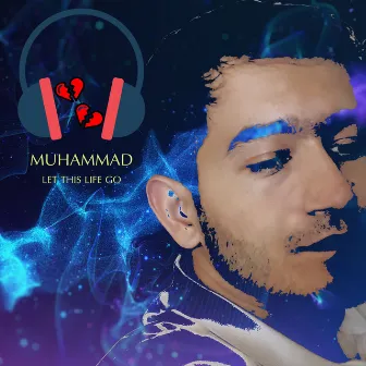 Let This Life Go by Muhammad