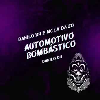 Automotivo Bombástico by MC DANILO DH