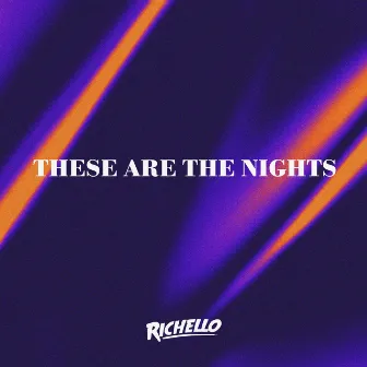 These Are The Nights by Richello