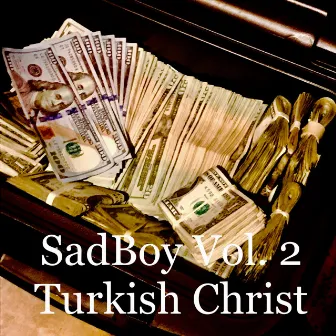 SadBoy, Vol. 2 by Turkish Christ