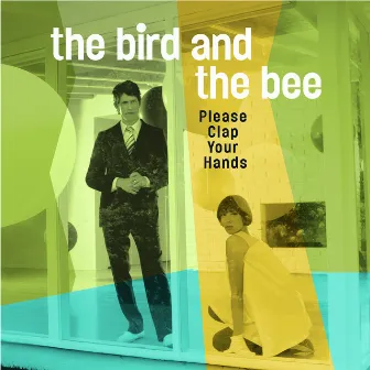 Please Clap Your Hands by the bird and the bee