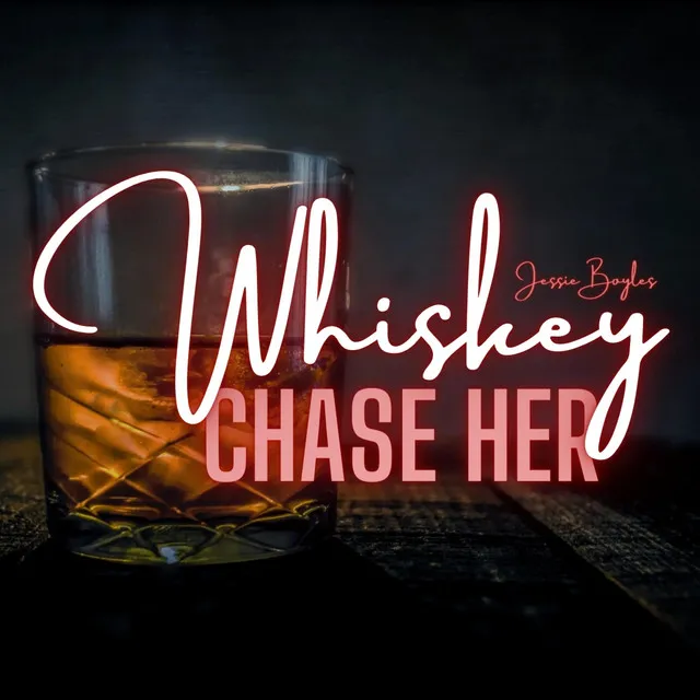 Whiskey Chase Her