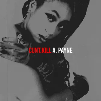 Cunt.Kill by A. Payne