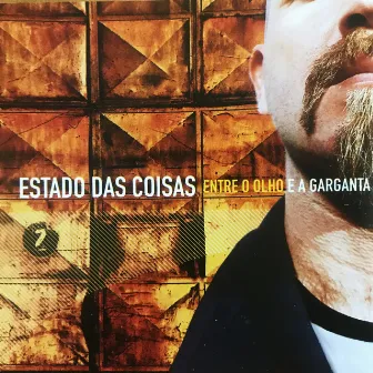 Entre o Olho e a Garganta by Estado das Coisas