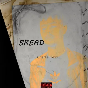 Bread by Charlie Flexx