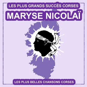 Les plus belles chansons corses (Les plus grands succès corses) by Maryse Nicolaï