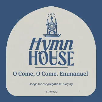 O Come, O Come, Emmanuel (Hymn House) by Unknown Artist