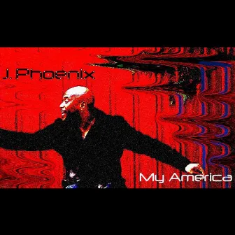 My America by J. Phoenix