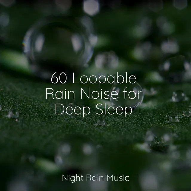 60 Loopable Rain Noise for Deep Sleep