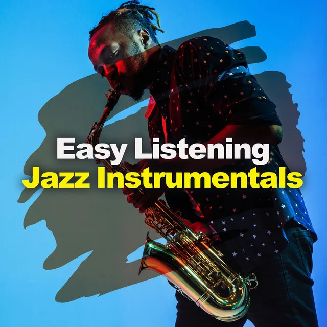 ! ! ! Easy Listening Jazz Instrumentals ! ! !