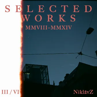 SELECTED WORKS III / VI by NiklāvZ