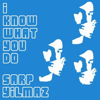 I Know What You Do EP by Sarp Yilmaz