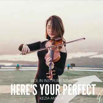 Here's Your Perfect (Violin Cover) by Kezia Amelia